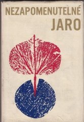 kniha Nezapomenutelné jaro Vzpomínky sovětských vojáků na osvobození Československa, Nakladatelství politické literatury 1965