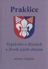 kniha Prakšice vyprávění o dějinách a životě jejich občanů, Obec Prakšice 2010