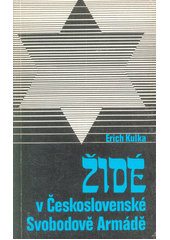 kniha Židé v Československé Svobodově armádě , Sixty-Eight Publishers 1979