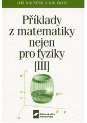 kniha Příklady z matematiky nejen pro fyziky [III], Matfyzpress 2021