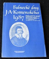 kniha Fulnecké dny J. A. Komenského Roč. 12 sborník vystoupení, referátů a koreferátů 12. roč. celost. setkání pedagog. pracovníků Fulnek 22.-24. června 1987, min. školství ČSR., Státní pedagogické nakladatelství 1988