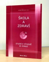 kniha Studie k výchově ke zdraví škola a zdraví pro 21. století, 2011, Masarykova univerzita ve spolupráci s MSD 2011