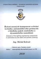 kniha Řešení nosných komponent světelné techniky automobilového průmyslu z hlediska jejich statického a dynamického namáhání autoreferát doktorské disertační práce, Vysoká škola báňská - Technická univerzita Ostrava 2010