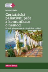 kniha Geriatrická paliativní péče a komunikace o nemoci, Mladá fronta 2018