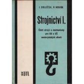 kniha Strojnictví 1. [díl], - Části strojů a mechanismy pro odborná učiliště a učňovské školy nestrojnických oborů - určeno pro 1. a 2. roč. oborů chem., dřevozpracujících a potrav., SNTL 1970