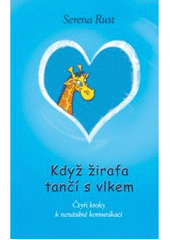 kniha Když žirafa tančí s vlkem čtyři kroky k nenásilné komunikaci, Anag 2009