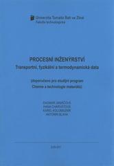 kniha Procesní inženýrství transportní, fyzikální a termodynamická data : (doporučeno pro studijní program Chemie a technologie materiálů), Univerzita Tomáše Bati ve Zlíně 2011