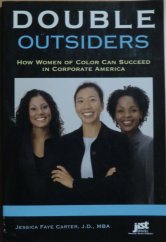 kniha Double Outsiders How Women of Color Can Succeed in Corporate America, JIST Works 2007