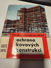 kniha Ochrana kovových konstrukcí Určeno stř. a vyš. techn. kádrům projekčních a výrobních útvarů, SNTL 1963