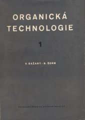 kniha Organická technologie. [Díl] 1, Přírodovědecké vydavatelství 1952