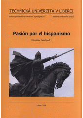 kniha Pasión por el hispanismo sborník příspěvků z konference [konané ve dnech 10.-11. října 2008], Technická univerzita v Liberci 2008