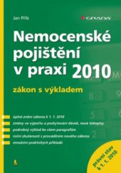 kniha Nemocenské pojištění v praxi 2010 zákon s výkladem : [právní stav k 1.1.2010], Grada 2010