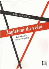 kniha Zapletení do světa k podobám rané avantgardy, Pistorius & Olšanská 2010