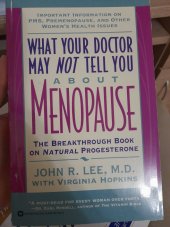 kniha What your doctor may not tell you about menopause The breakthrough book on natural progesterone, Warner Books 1996