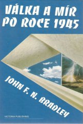 kniha Válka a mír po roce 1945 dějiny vztahů mezi Sovětským svazem a Západem, Victoria Publishing 1994