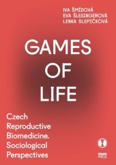 kniha Games of Life Czech Reproductive Biomedicine. Sociological Perspectives, Masarykova univerzita 2015