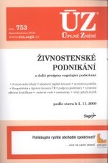 kniha Živnostenské podnikání a další předpisy regulující podnikání : živnostenské úřady, obsahové náplně živností, investiční pobídky, Hospodářská a Agrární komora ČR, podpora podnikání, uznávání odborné kvalifikace, cestovní ruch, zastavárny, volný pohyb služeb : podle stavu k 2.11., Sagit 2009