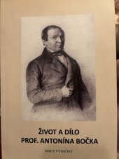 kniha Život a dílo prof. Antonína Bočka [sborník příspěvků konference ... konané 9.11.2007 v Bystřici nad Perštejnem u příležitosti 160. výročí úmrtí Antonína Bočka], Městské muzeum ve spolupráci s Městem Bystřice nad Pernštejnem a Krajem Vysočina 2007