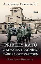 kniha Příběhy katů z koncentračního tábora Gross-Rosen Polský malý Norimberk, Víkend  2022