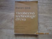 kniha Všeobecná technologie dřeva Určeno pro zaměstnance v dřevoprůmyslu ... pro středně techn. kádry a odb. šk. a kursy, Průmyslové vydavatelství 1952