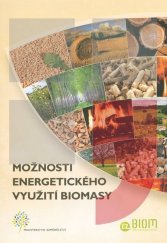 kniha Možnosti energetického využití biomasy ukázka praktických opatření z Akčního plánu pro biomasu v ČR na období 2012-2020, Ministerstvo zemědělství 2013