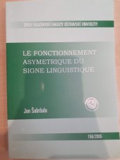 kniha Le fonctionnement asymetrique du signe linguistique, Ostravská univerzita, Filozofická fakulta 2005