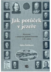 kniha Jak potůček v jezeře Moravané v obnovené Jednotě bratrské v 18. století, Kalich 2009
