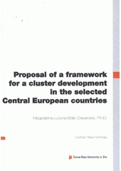 kniha Proposal of a framework for a cluster development in the selected Central European countries = Návrh rámce pro rozvoj klastrů ve vybraných zemích střední Evropy : doctoral thesis summary, Tomas Bata University in Zlín 2012