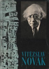 kniha Vítězslav Novák v obrazech Učeb. pomůcka pro hud. výchovu na zákl. devítiletých školách, stř. všeobec. vzdělávacích školách, pedagog. školách a lid. školách umění, SPN 1967