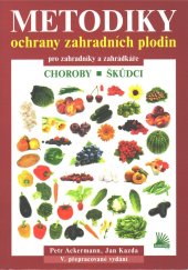 kniha Metodiky ochrany zahradních plodin pro zahrádkáře Choroby, škůdci, plevele, Český zahrádkářský svaz 2014