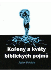 kniha Kořeny a květy biblických pojmů, EMAN 2012