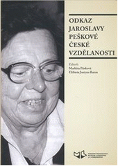 kniha Odkaz Jaroslavy Peškové české vzdělanosti kolektivní monografie, Národní pedagogické muzeum a knihovna J.A. Komenského 2012