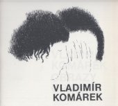 kniha Vladimír Komárek Obrazy a grafika, Galerie Václava Špály 1988