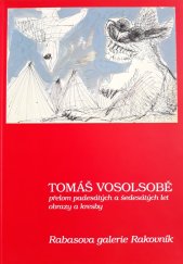 kniha Tomáš Vosolsobě Přelom padesátých a šedesátých let - obrazy a kresby , Rabasova galerie Rakovník 2007