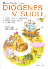 kniha Diogenes v sudu a dalších dvacet známých příběhů z doby dávné a nejdávnější, Knižní klub 2006