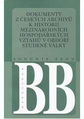 kniha Dokumenty z českých archivů k historii mezinárodních hospodářských vztahů v období studené války (studie o pramenech), Karolinum  2002