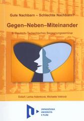 kniha Gute Nachbarn - schlechte Nachbarn? gegen - neben - miteinander : 9. deutsch-tschechisches Begegnungsseminar : [sborník z konference], Západočeská univerzita v Plzni 2010