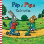 kniha Pip a Pipa Koloběžka, Svojtka & Co. 2018