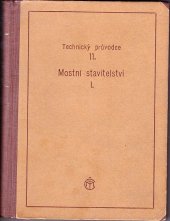 kniha Mostní stavitelství. Část 1, - Obecné o mostech., Vědecko-technické nakladatelství 1949