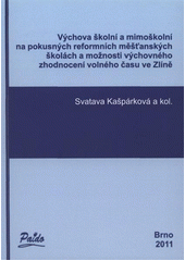 kniha Výchova školní a mimoškolní na pokusných reformních měšťanských školách a možnosti výchovného zhodnocení volného času ve Zlíně, Paido 2011