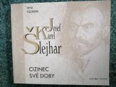 kniha Josef Karel Šlejhar cizinec své doby, P.F. art 2007