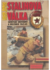 kniha Stalinova válka sovětské uniformy a militárie 1941-45, Dobrovský 2007