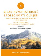 kniha Budoucnost péče o duševně nemocné v souvislostech Sborník příspěvků X. sjezdu Psychiatrické společnosti ČSL JEP s mezinárodní účastí, Tribun EU 2014