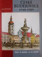 kniha České Budějovice 1948-1989 když se psalo, co se smělo, Milan Binder 2006