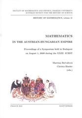 kniha Mathematics in the Austrian-Hungarian Empire proceedings of a symposium held in Budapest on August 1, 2009 during the XXIII ICHST, Matfyzpress 2010