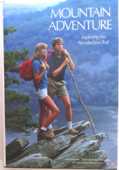 kniha Mountain Adventure Exploring The Appalachian Trail , National Geographic Society 1982