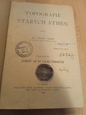 kniha Topografie starých Athen. Část první, - Atheny až do válek perských, Česká akademie císaře Františka Josefa pro vědy, slovesnost a umění 1909