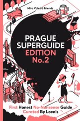 kniha Prague Superguide Edition No. 2 First Honest No-Nonsense Guide Curated By Locals, Valeš Miroslav 2017