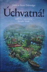 kniha Úchvatná! odhalte tajemství ženské duše, Návrat domů 2006