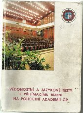 kniha Vědomostní a jazykové testy k přijímacímu řízení na Policejní akademii ČR, Policejní akademie České republiky 1999